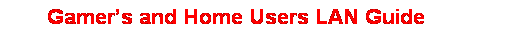 Gamer's and Home Users LAN Guide